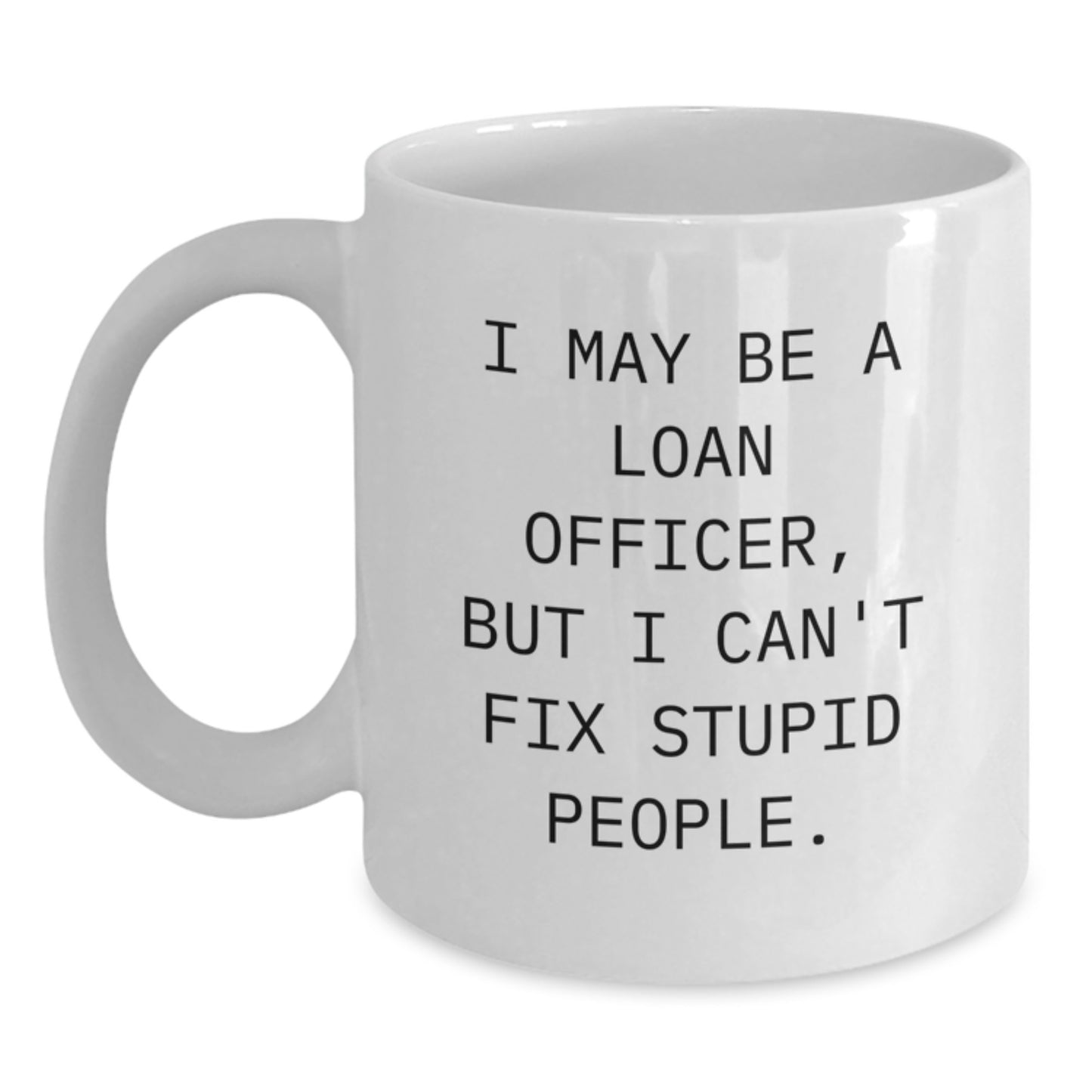 Funny Loan Officer Gifts for Men, White Coffee Mug, Perfect Birthday Unique Gifts from Friends to Loan Officer - Main