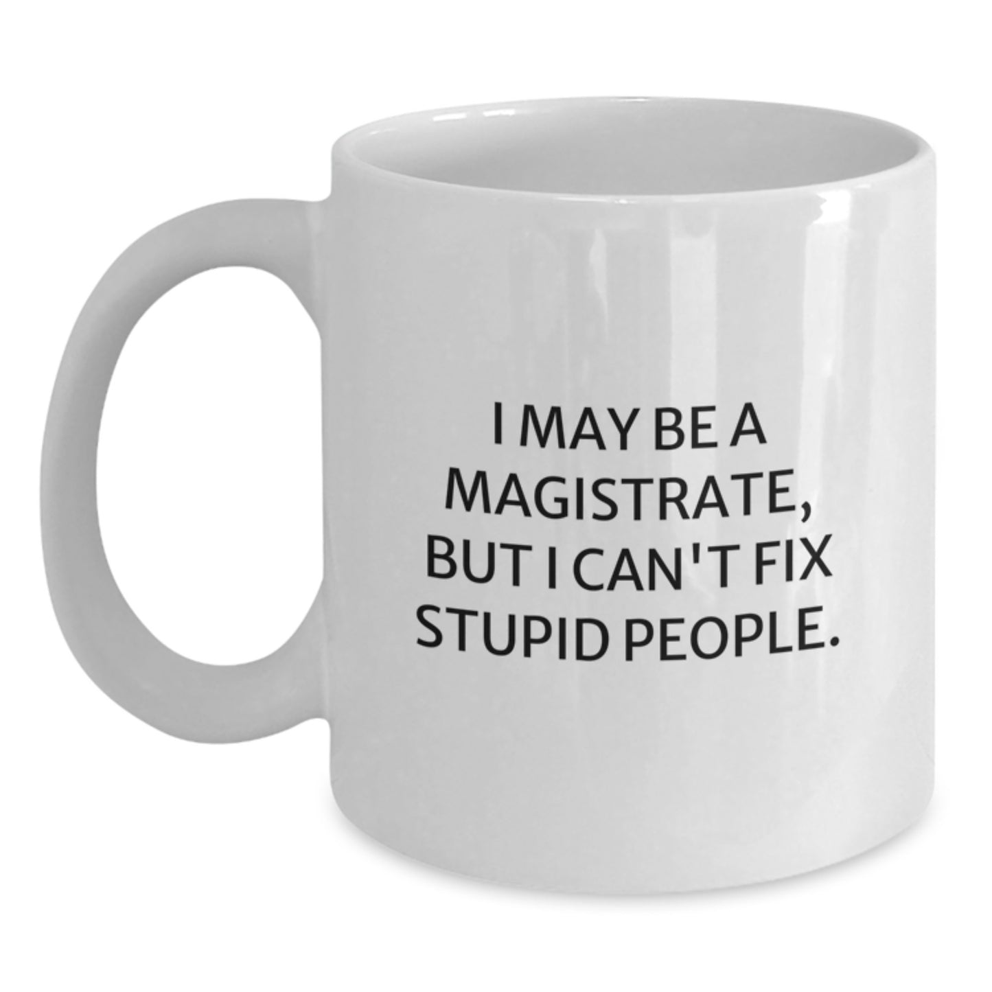 Funny Gifts from Friends for Magistrate, White Coffee Mug, Birthday Unique Present Idea for Men, Women, Coworkers, Family - Main