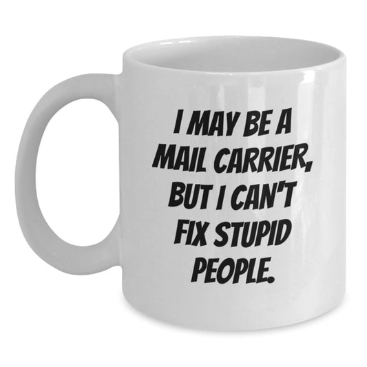 Funny Mail Carrier White Coffee Mug Gifts from Friends for Birthday, Mail Carrier Humor Gifts - Main
