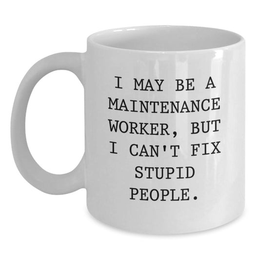 Funny Maintenance Worker White Coffee Mug Gifts from Friends to Maintenance Worker, Valentine's Unique Gifts for Men - Main