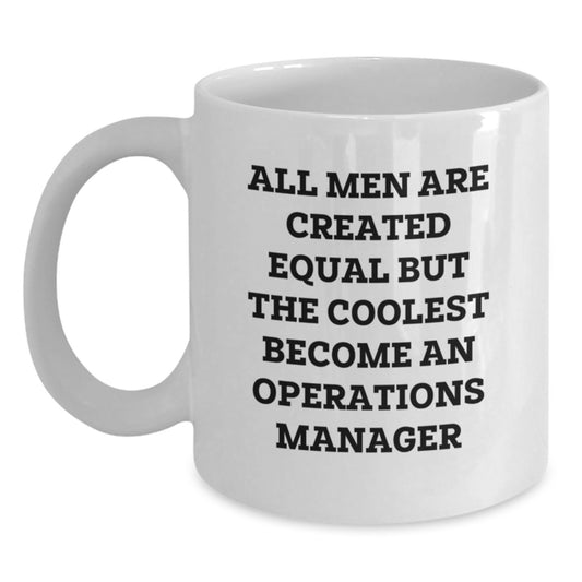 Funny Operations Manager Gifts for Men - White Coffee Mug, 'All Men Are Created Equal...' - Main