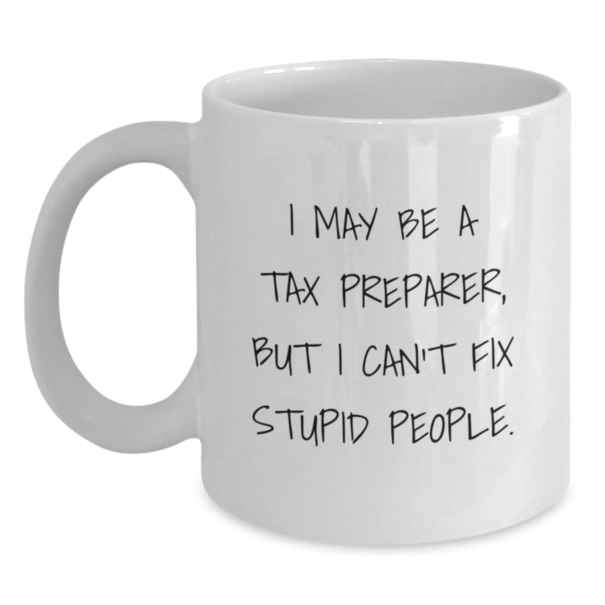 Funny Tax Preparer White Coffee Mug Gifts from Friends and Family, Christmas Unique Presents for Tax Preparer, Tax Preparer White Coffee Mug with Humorous Quote - Main