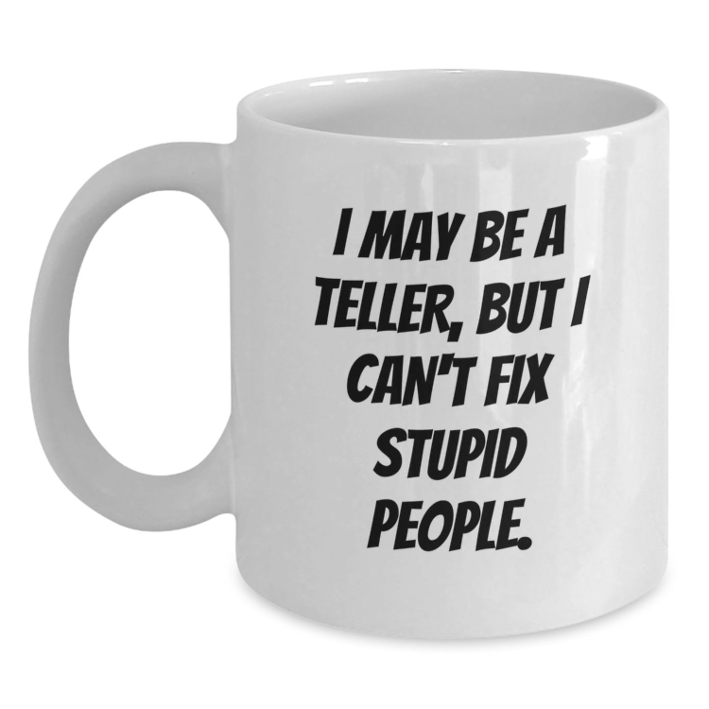 Funny Teller White Coffee Mugs - Gifts from Men to Women on Valentine's - Unique Teller Office Mug for Teller Friends and Family - Main