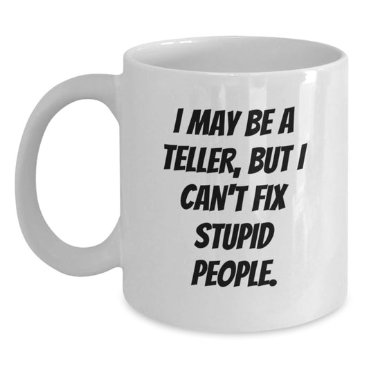 Funny Teller White Coffee Mugs - Gifts from Men to Women on Valentine's - Unique Teller Office Mug for Teller Friends and Family - Main