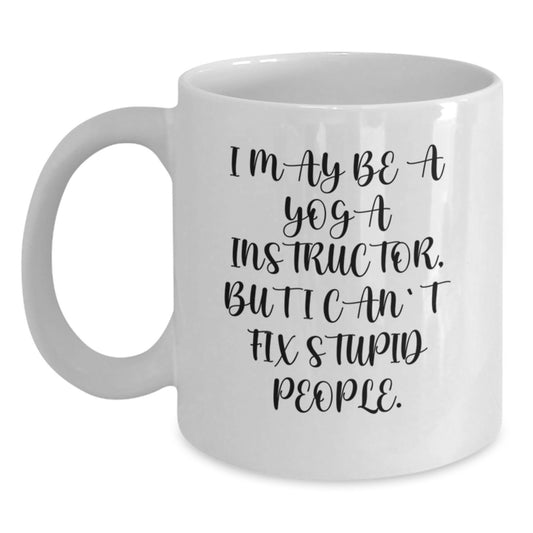Funny Yoga Instructor Gifts, White Coffee Mug, Valentine's Unique Gifts from Women to Men, 'I May Be A Yoga Instructor...' - Main