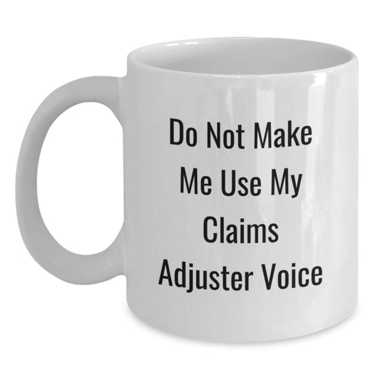 Funny Claims Adjuster Gifts for Mom, Unique White Coffee Mug for Claims Adjuster, Do Not Make Me Use My Claims Adjuster Voice, White Ceramic Mug, Ideal Gift for Mother's Day from Family - Main
