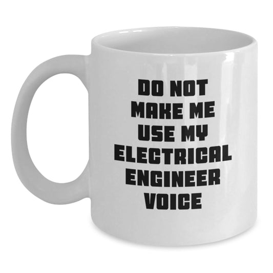 Funny Electrical Engineer Gifts for Him - White Christmas Mug - Don't Make Me Use My Electrical Engineer Voice - Main