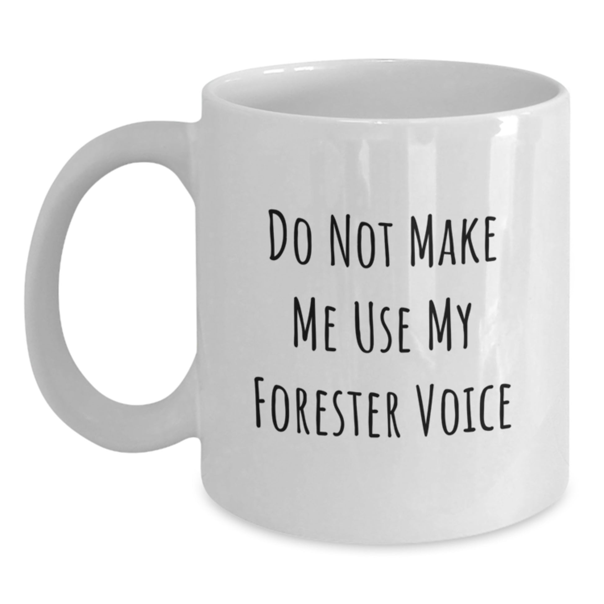Funny Gifts for Forester Lovers, White Coffee Mug, Do Not Make Me Use My Forester Voice, Unique Graduation Gifts from Family to Friends - Main