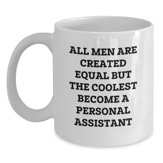 Funny Personal Assistant Gifts for Him - Unique Gifts from Men, White Coffee Mug with All Men Are Created Equal Quote, Perfect Valentine's Present - Main
