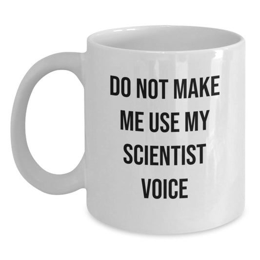 Funny Scientist Quote White Coffee Mug Gifts from Friends to Scientist on Birthday Unique - Main
