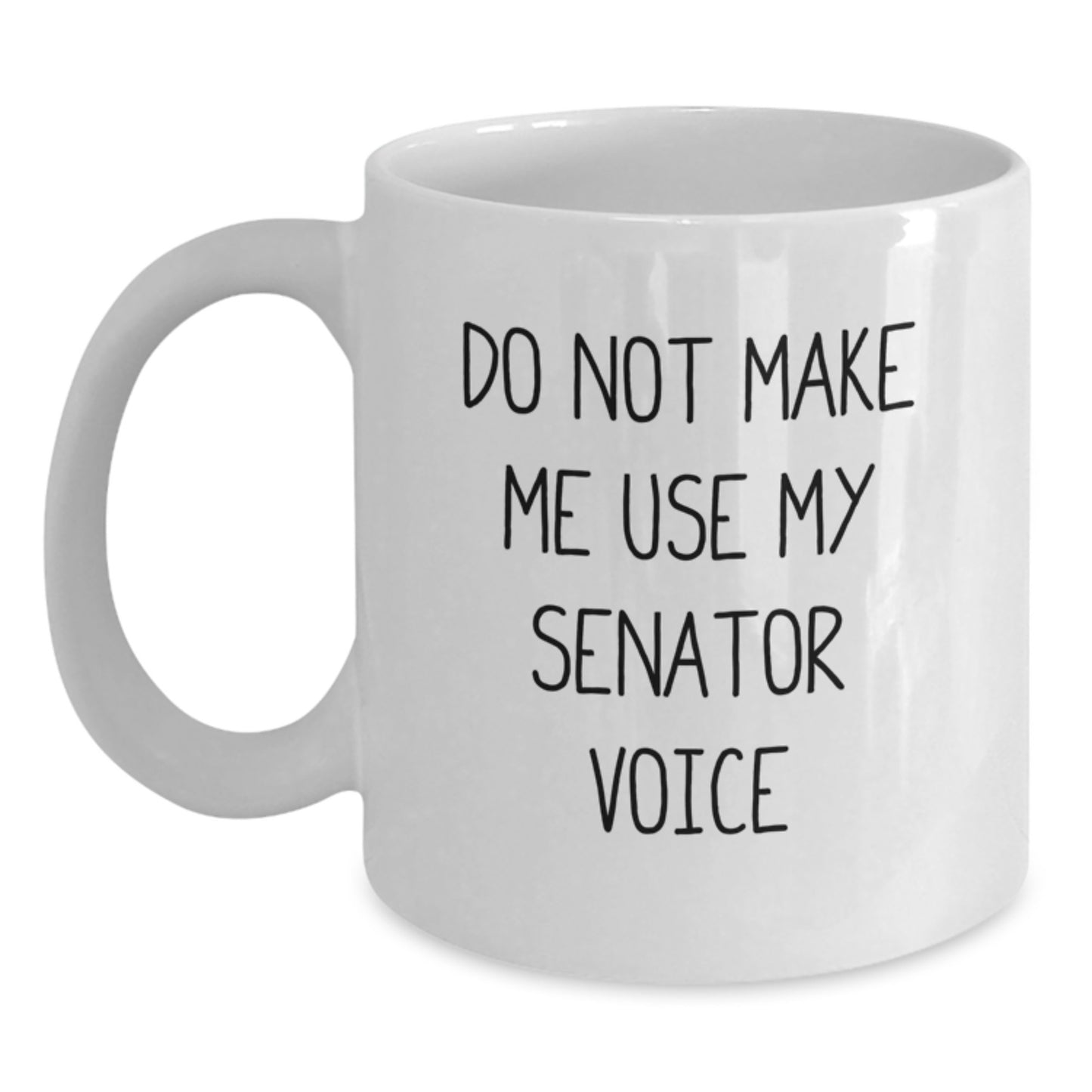 Graduation Unique Gifts for Senator, 'Do Not Make Me Use My Senator Voice' Funny White Coffee Mug, Gifts from Friends to Senator, 11 oz or 15 oz Capacity, Ceramic, Microwave and Dishwasher Safe - Main