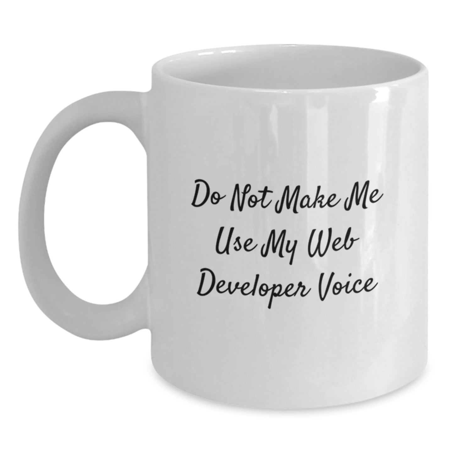 Funny Gifts from Web Developers to Friends, White 11oz/15oz Coffee Mugs for Graduation, Web Developer Gifts, Do Not Make Me Use My Web Developer Voice - Main