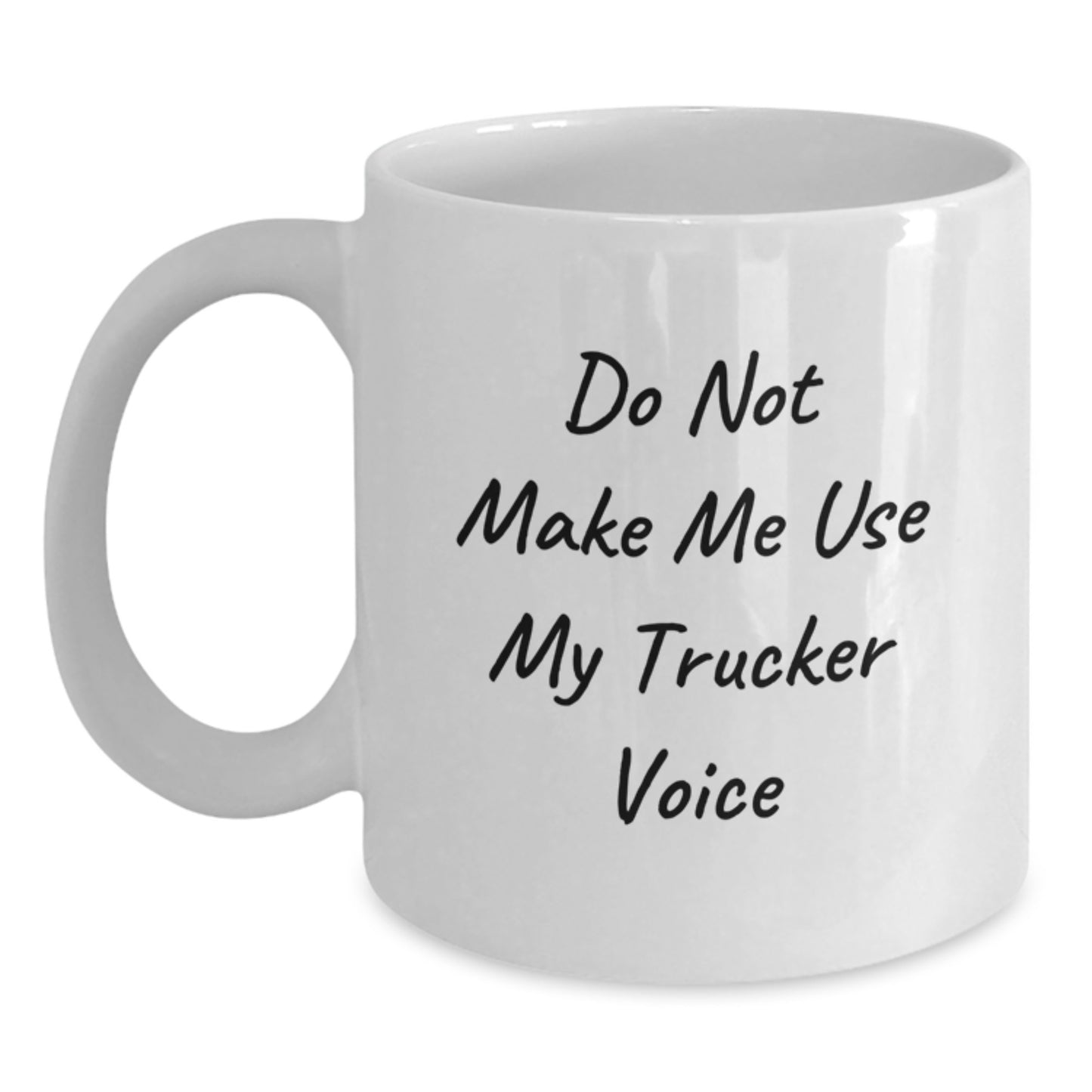Funny Trucker Gifts for Men, Unique White Coffee Mug, Do Not Make Me Use My Trucker Voice, Perfect for Friends and Family, Ceramic and Dishwasher Safe - Main