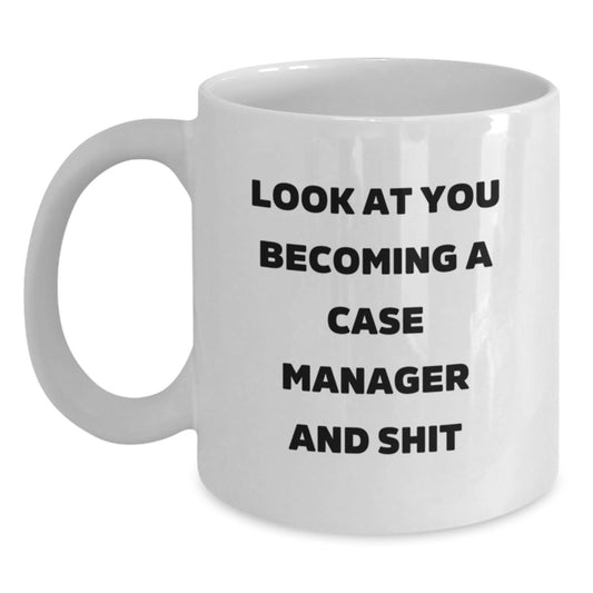 Funny Case Manager Gifts for Men - Look at You Becoming a Case Manager and Shit White Coffee Mug, Unique Graduation Gifts from Friends, Family, and Coworkers, 11oz or 15oz Ceramic - Main