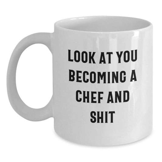 Gifts from Friends for the Amazing Chef in Your Life - Look At You Becoming A Chef And Shit, Funny White Coffee Mug for Women or Men, Unique Mother's Day Unique Gifts for Chef - Main