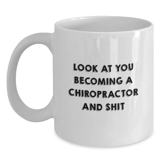 Funny Chiropractor Gift, Birthday Unique Gifts for Chiropractors, White Coffee Mug, 'Look At You Becoming A Chiropractor And Shit', Gifts from Friends for Chiropractor Men - Main