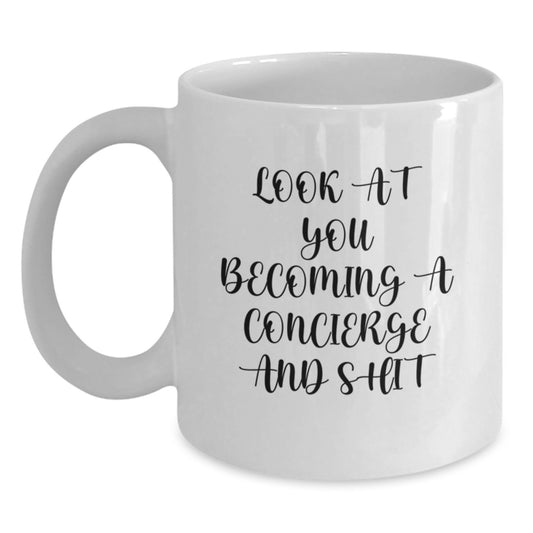 Funny Concierge Gifts for Him or Her, Unique White Coffee Mug with 'Look At You Becoming A Concierge And Shit' Quote, Best Graduation Unique Gifts from Friends or Coworkers to Family or Men - Main