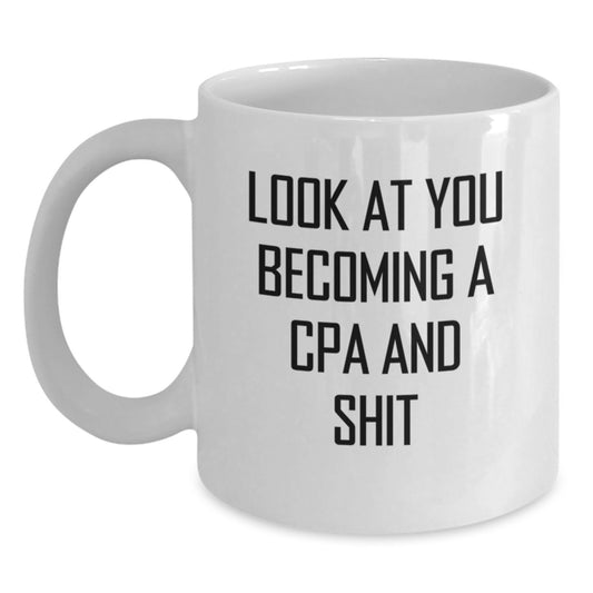 Funny CPA Gifts for Men, White Coffee Mug, 'Look At You Becoming A Cpa And Shit' Quote, Birthday Unique Gifts from Friends - Main
