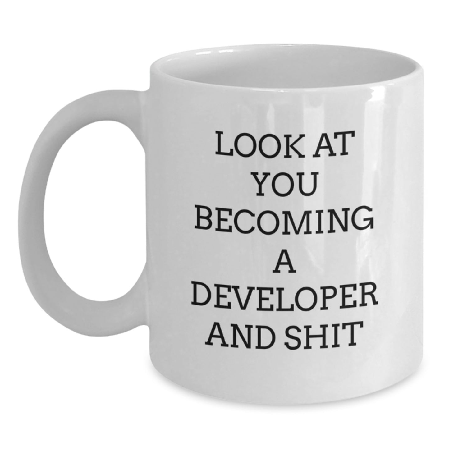 Funny Developer Gifts, White Coffee Mug, Look At You Becoming A Developer And Shit, Graduation Unique Gifts from Friends to Developer - Main