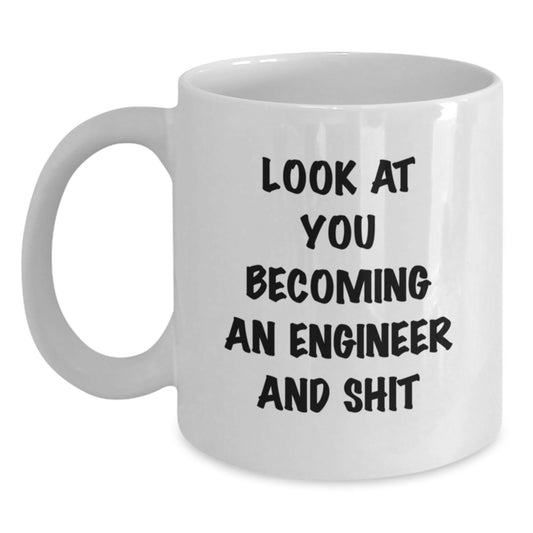 Funny Engineer Gifts from Friends, Unique White Coffee Mug for Men, Women, Coworkers, 'Look At You Becoming An Engineer And Shit' Quote, Graduation Unique Gifts - Main