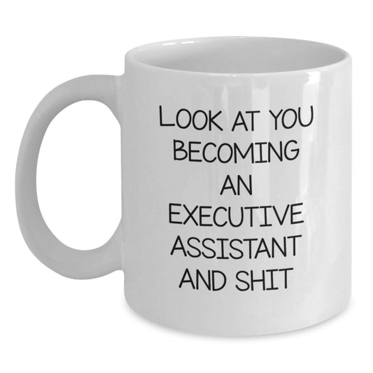 Funny Executive Assistant Gifts, White Coffee Mug for Graduation, 'Look At You Becoming An Executive Assistant And Shit' Quote, Gifts from Friends, Gifts for Executive Assistant - Main