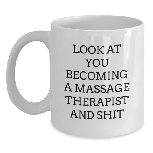 Funny Massage Therapist Gifts from Family, Unique White Coffee Mug for Massage Therapist, 'Look At You Becoming A Massage Therapist And Shit' Funny White Coffee Mug for Mother's Day - Main