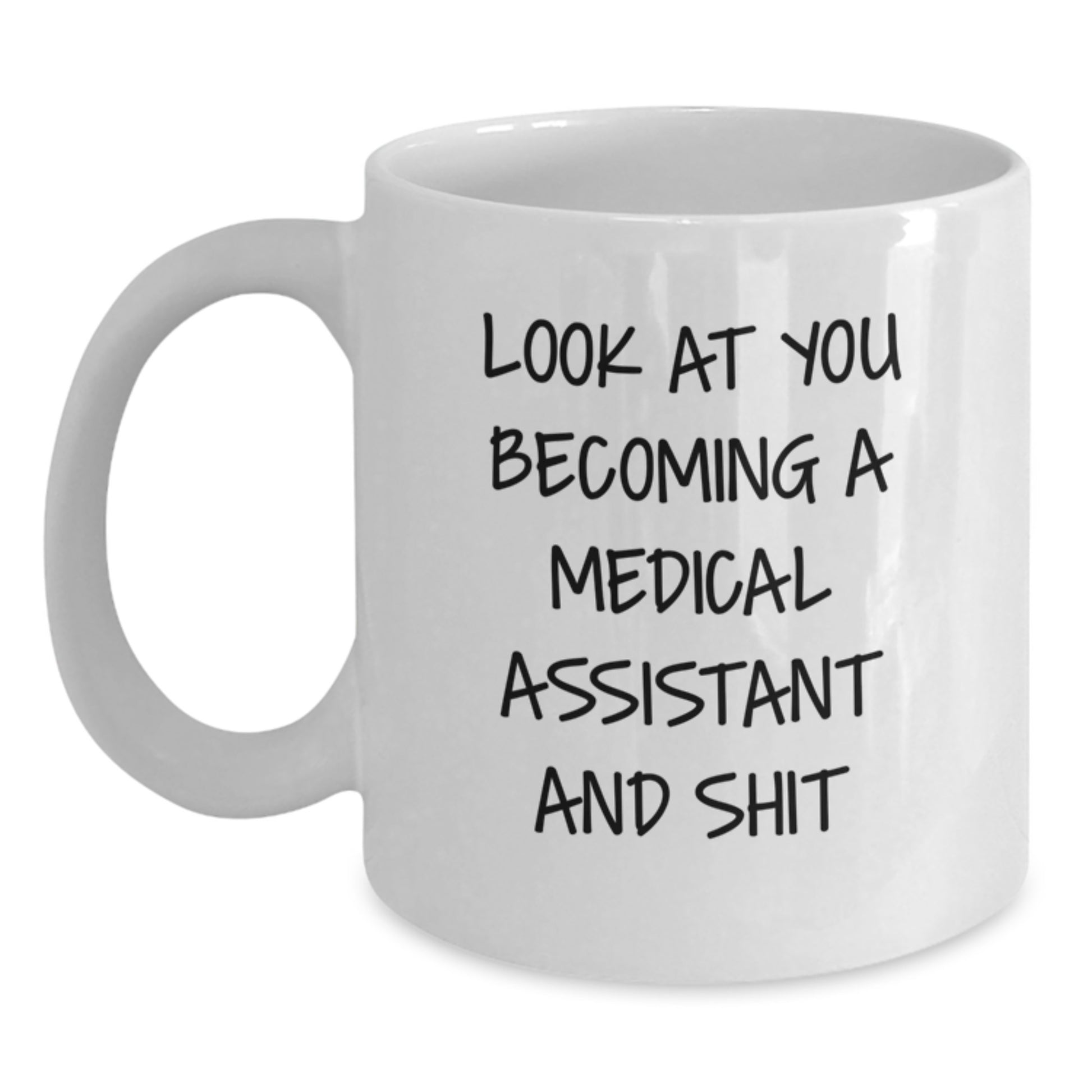 Funny Medical Assistant Gifts for Her, Gifts from Mom, White Coffee Mug for Medical Assistant, Look At You Becoming A Medical Assistant And Shit - Main