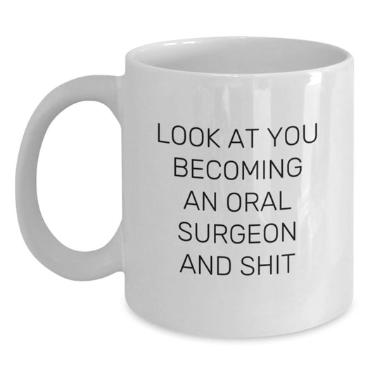 Funny Oral Surgeon Gifts from Men to Women Friends, Unique White Coffee Mugs with Look At You Becoming An Oral Surgeon And Shit Quote, Christmas Unique Gifts for Oral Surgeons - Main