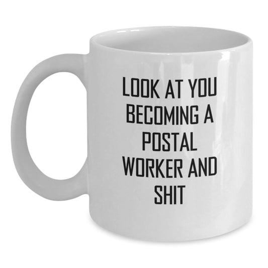 Funny Postal Worker Gift for Men, White Coffee Mug, 'Look At You Becoming A Postal Worker' Unique Graduation Unique Gifts from Family - Main