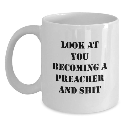 Funny Preacher Gifts from Friends for a Graduation Celebration - 'Look At You Becoming A Preacher And Shit' on White Coffee Mug - Main