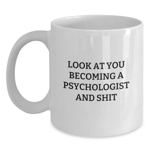 Funny Psychologist Gifts for Mom - White Coffee Mug from Daughter - 'Look At You Becoming A Psychologist And Shit' - Unique Mother's Day Present - Main