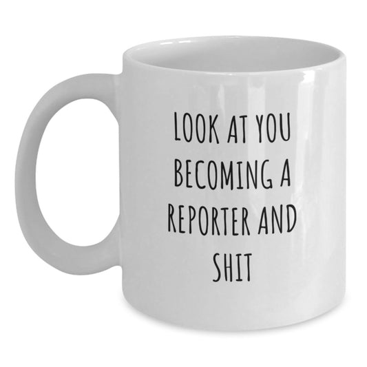Funny Graduation Gifts for Reporter Friends from Family - White Coffee Mug with 'Look At You Becoming A Reporter And Shit' Quote - Main