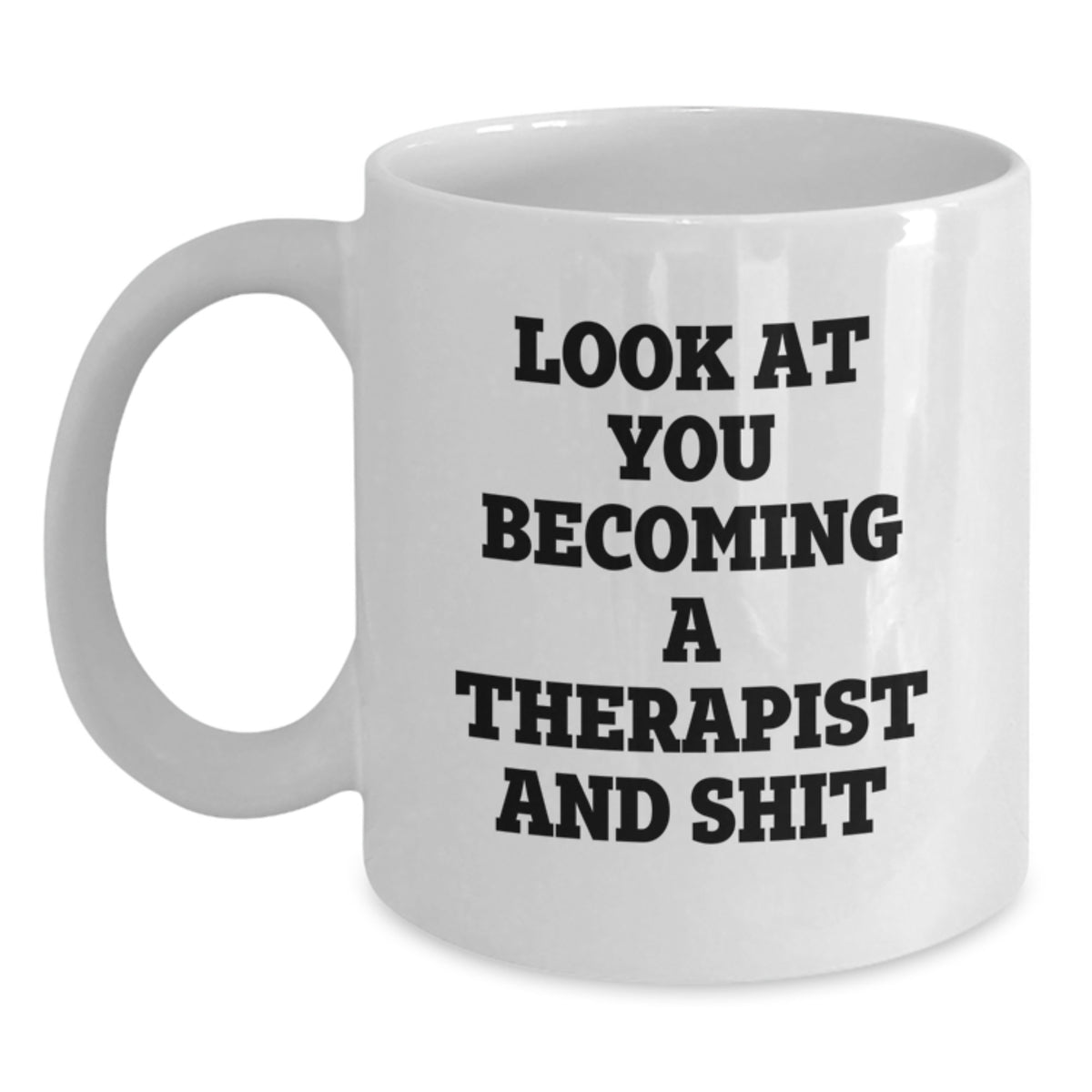 Funny Sarcasm Quote White Coffee Mugs Gifts for Therapist, Unique Graduation Unique Gifts from Family to Men, Women, Friends, Coworkers - Main