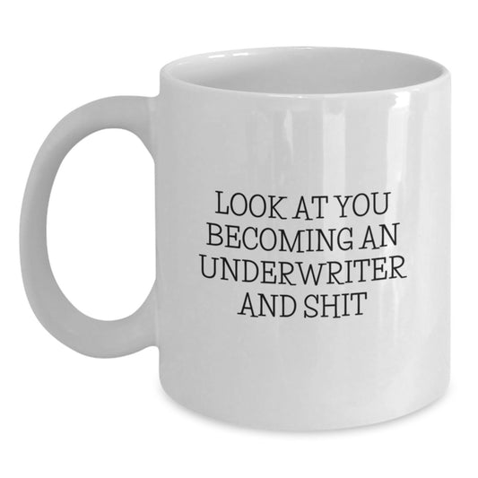 Funny Underwriter Gifts - Look At You Becoming An Underwriter And Shit - White Coffee Mug, Ideal Gift for Underwriter, Mother's Day Unique - Main