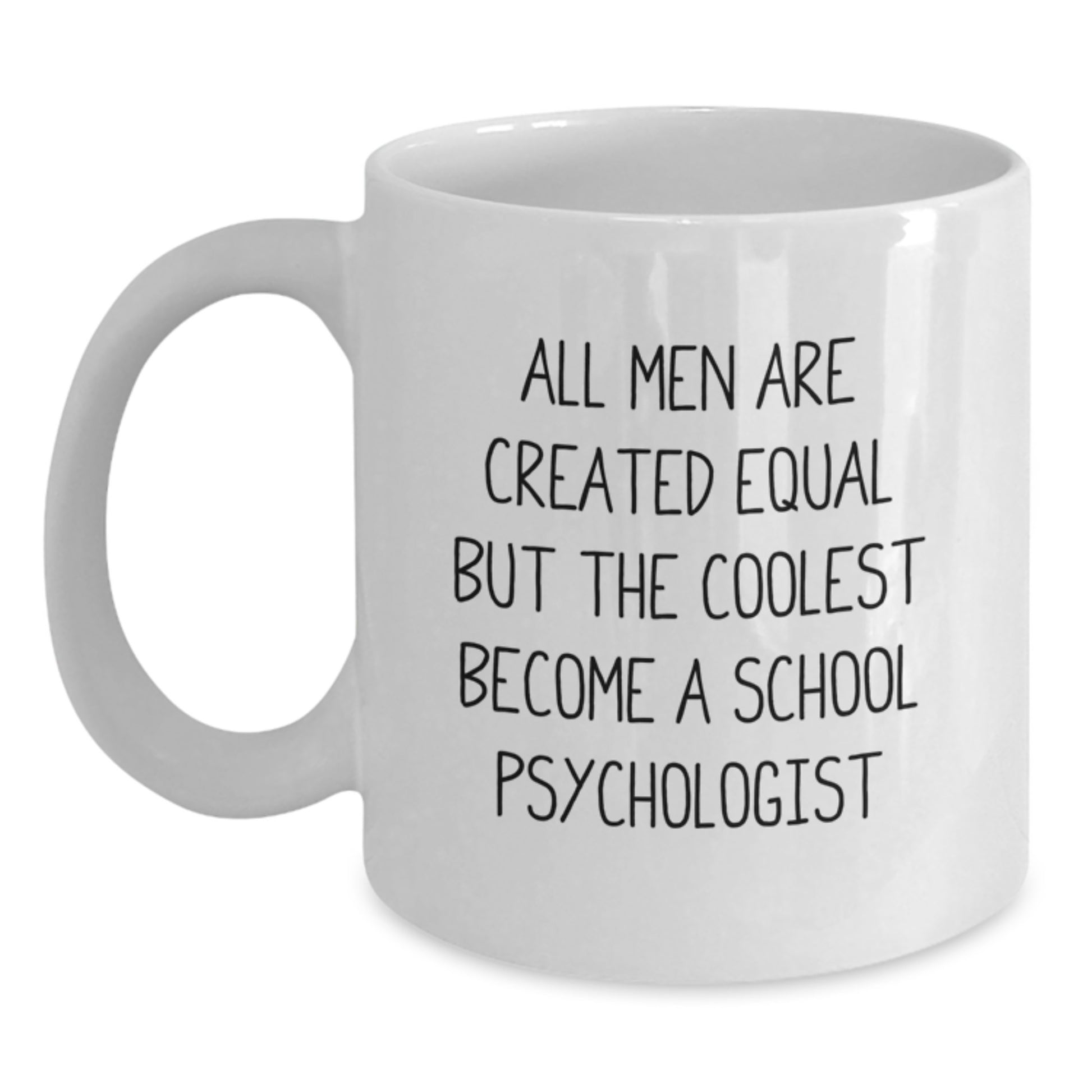 Funny School Psychologist White Coffee Mug Gifts from Men to Valentine's Unique Friends, School Psychologist Humor Quote, White Ceramic Coffee Mug 11oz or 15oz - Main