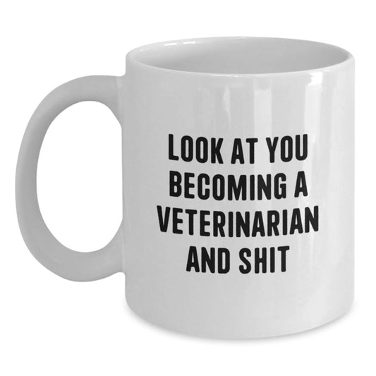 Funny Veterinarian Gifts, Look At You Becoming A Veterinarian And Shit White Coffee Mug, Perfect for Friends and Family - Main