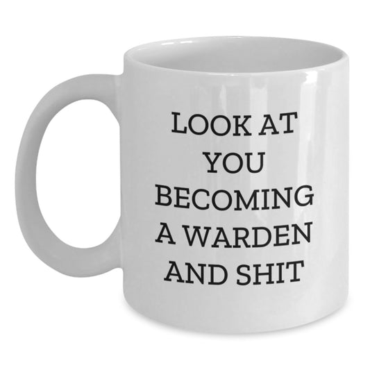 Warden Gifts Funny Quote White Coffee Mugs for Graduation, Gifts from Friends and Family to Warden, Unique White Coffee Mug for Warden, Look At You Becoming A Warden And Shit, Funny Gift for Warden - Main
