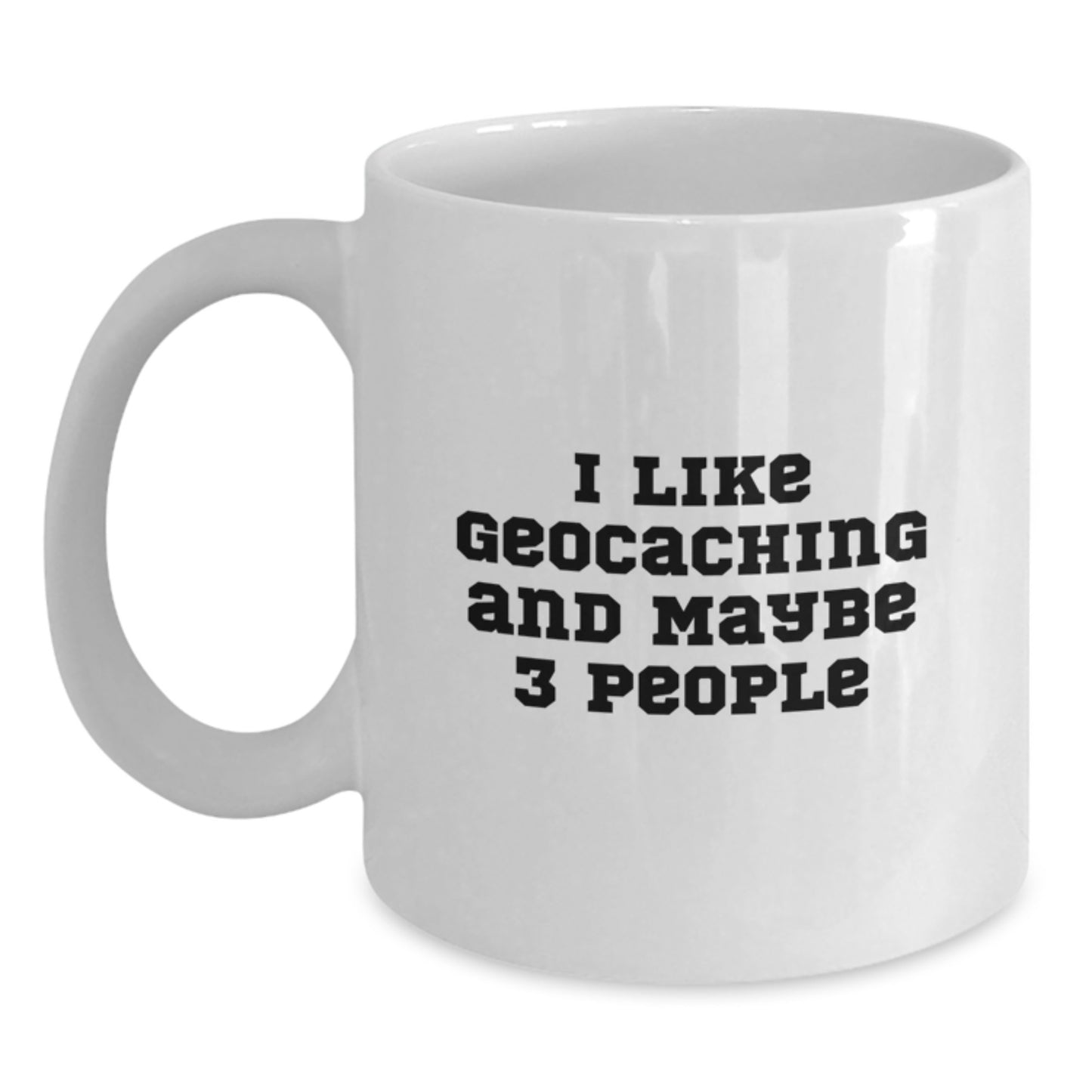 Geocaching Funny Mugs for Geocaching Enthusiasts Gifts from Friends for Christmas Unique Gifts - 'I Like Geocaching And Maybe 3 People' - Main