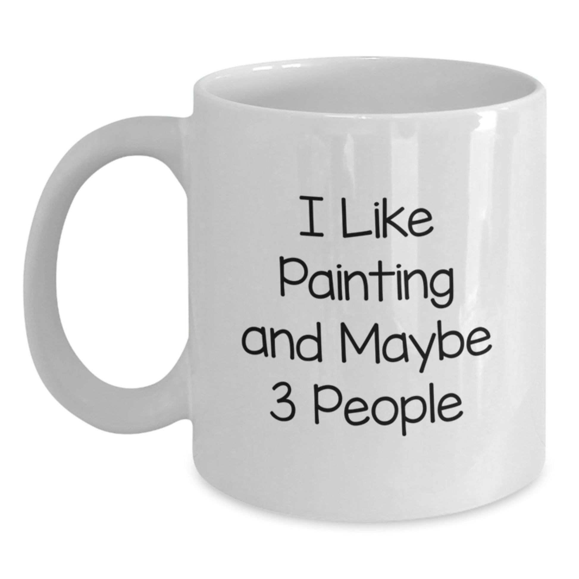Painting Enthusiasts Gifts from Family for Mom - Funny Quote on White Coffee Mug - 11oz or 15oz Capacity - Main