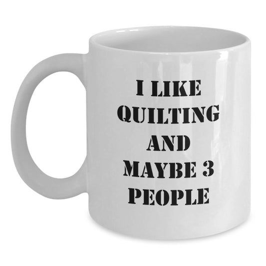 Quilting Enthusiasts Gifts for Men and Women - Funny Coffee Mug, White Ceramic, Perfect for Quilting Lovers, 15oz or 11oz Capacity, Christmas Unique Gifts from Friends and Family - Main