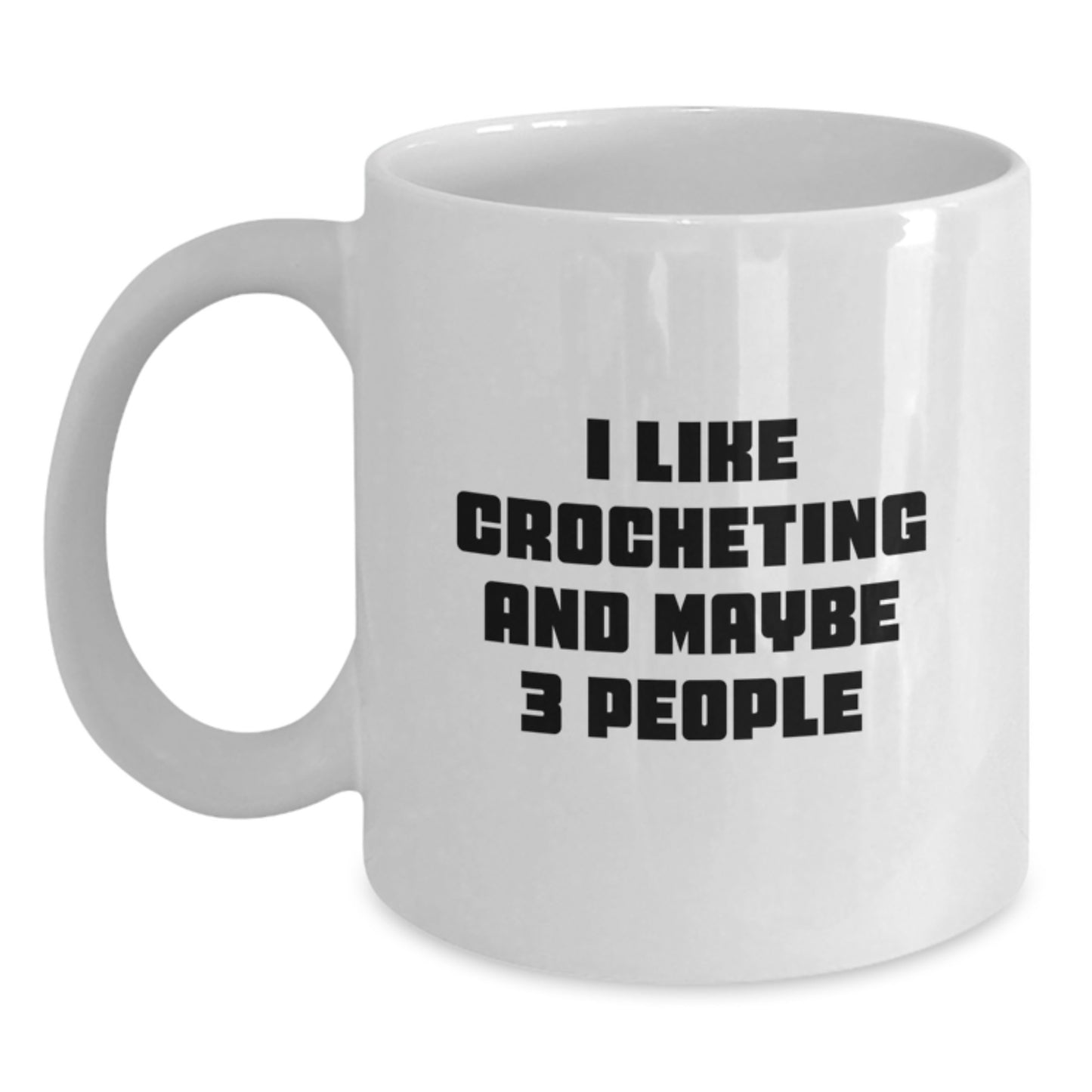 Funny Crocheting Gifts for Mom, White Coffee Mug, 'I Like Crocheting And Maybe 3 People' - Main