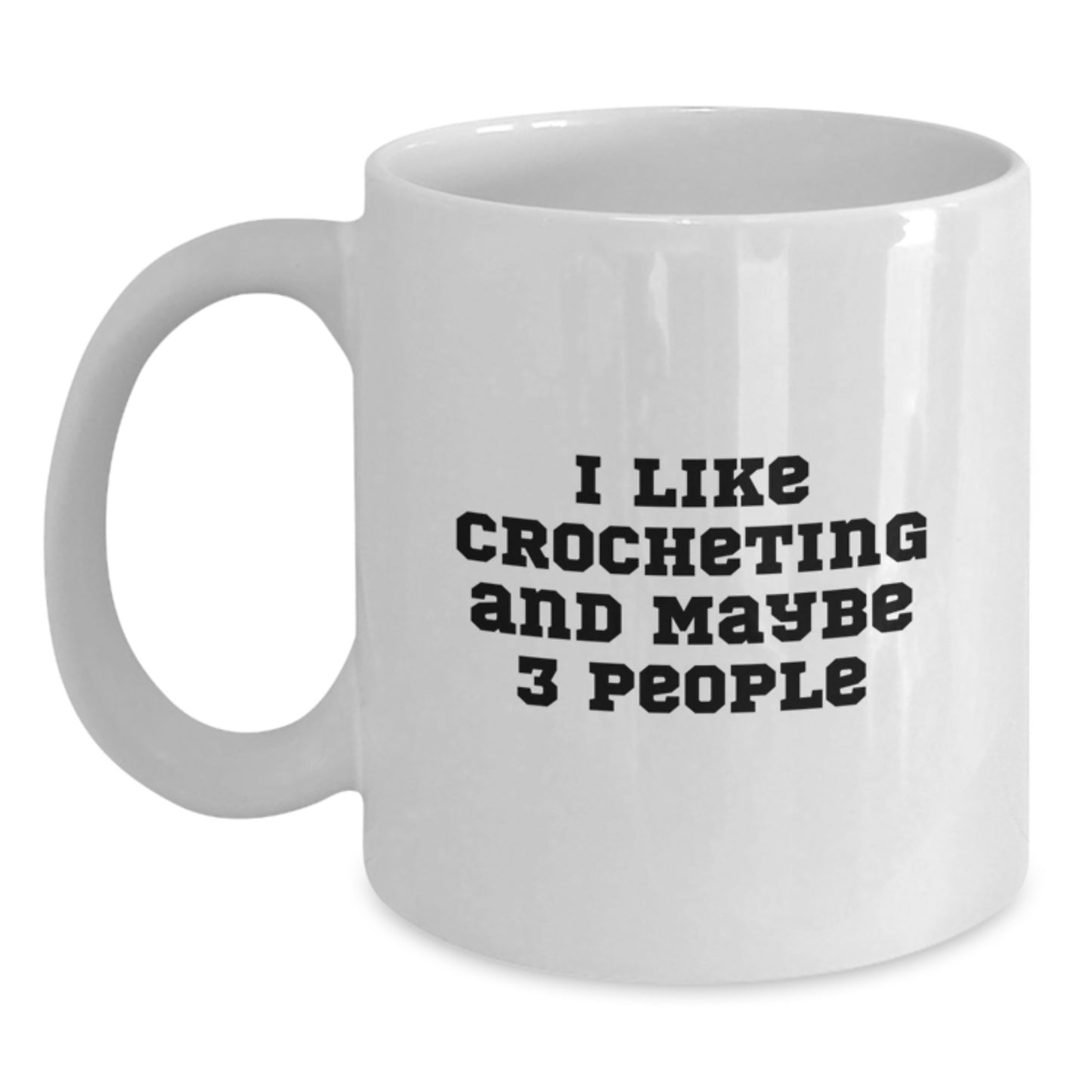 Funny Crocheting Gifts for Mom, Unique White Coffee Mug, I Like Crocheting And Maybe 3 People, Gifts from Family - Main