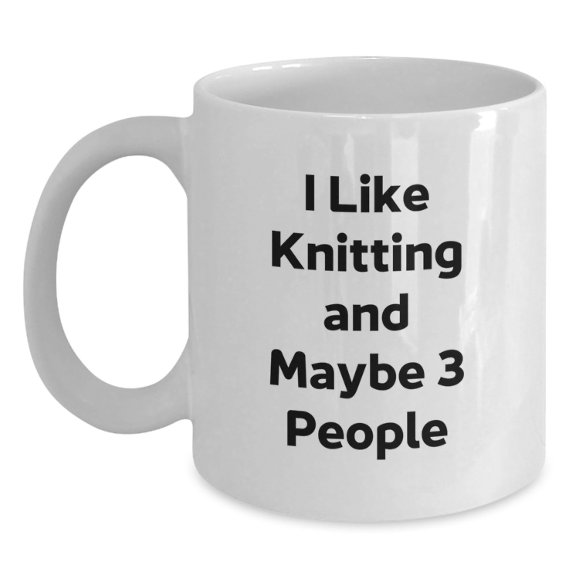 Funny Knitting Gifts for Friends White Coffee Mugs I Like Knitting And Maybe 3 People, Unique Christmas Memorable Presents from Family - Main