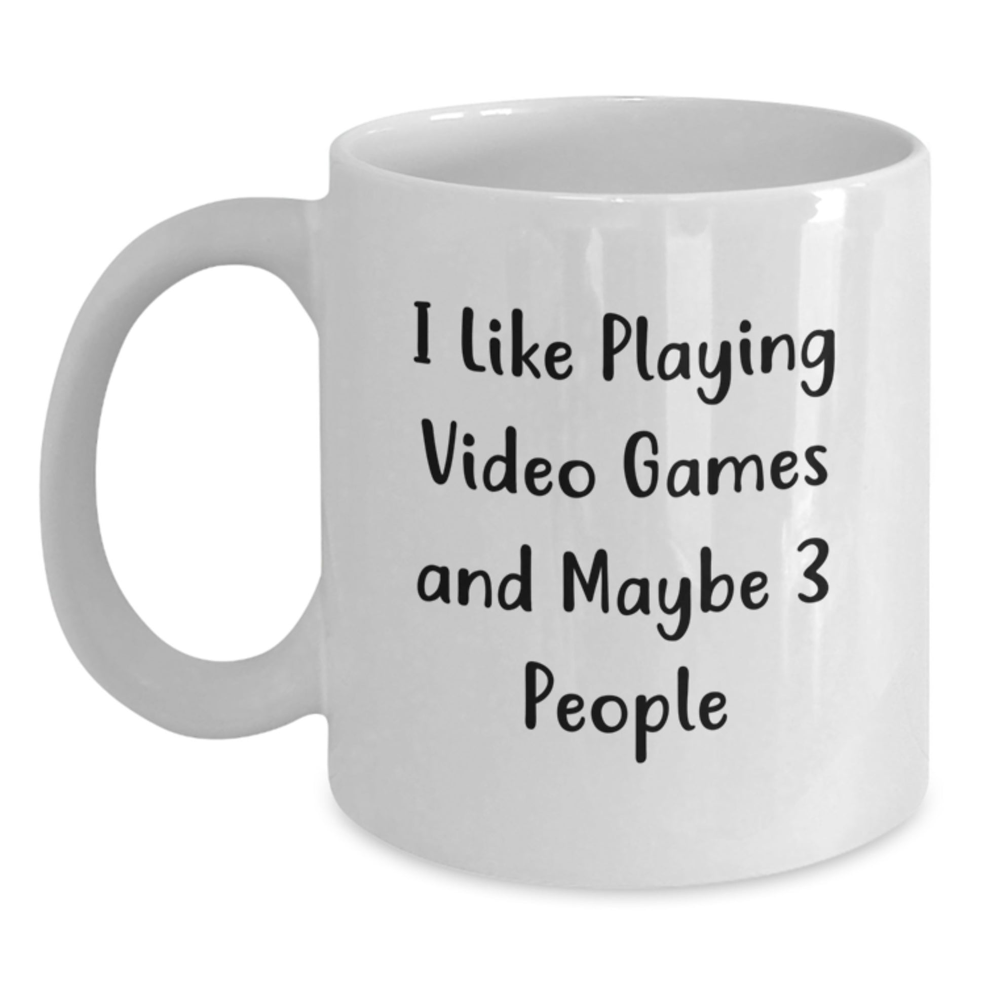 Funny Playing Video Games Gifts for Him White Coffee Mug, 'I Like Playing Video Games And Maybe 3 People' - Christmas Unique Presents from Friends - Main