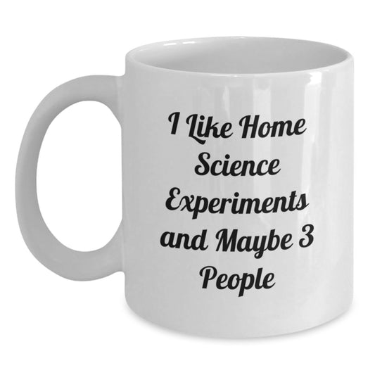 Home Science Experiments Enthusiast Gifts from Friends for Graduation Unique White Coffee Mugs, Funny Quote 'I Like Home Science Experiments And Maybe 3 People' Inside, 11oz or 15oz Ceramic Mug - Main