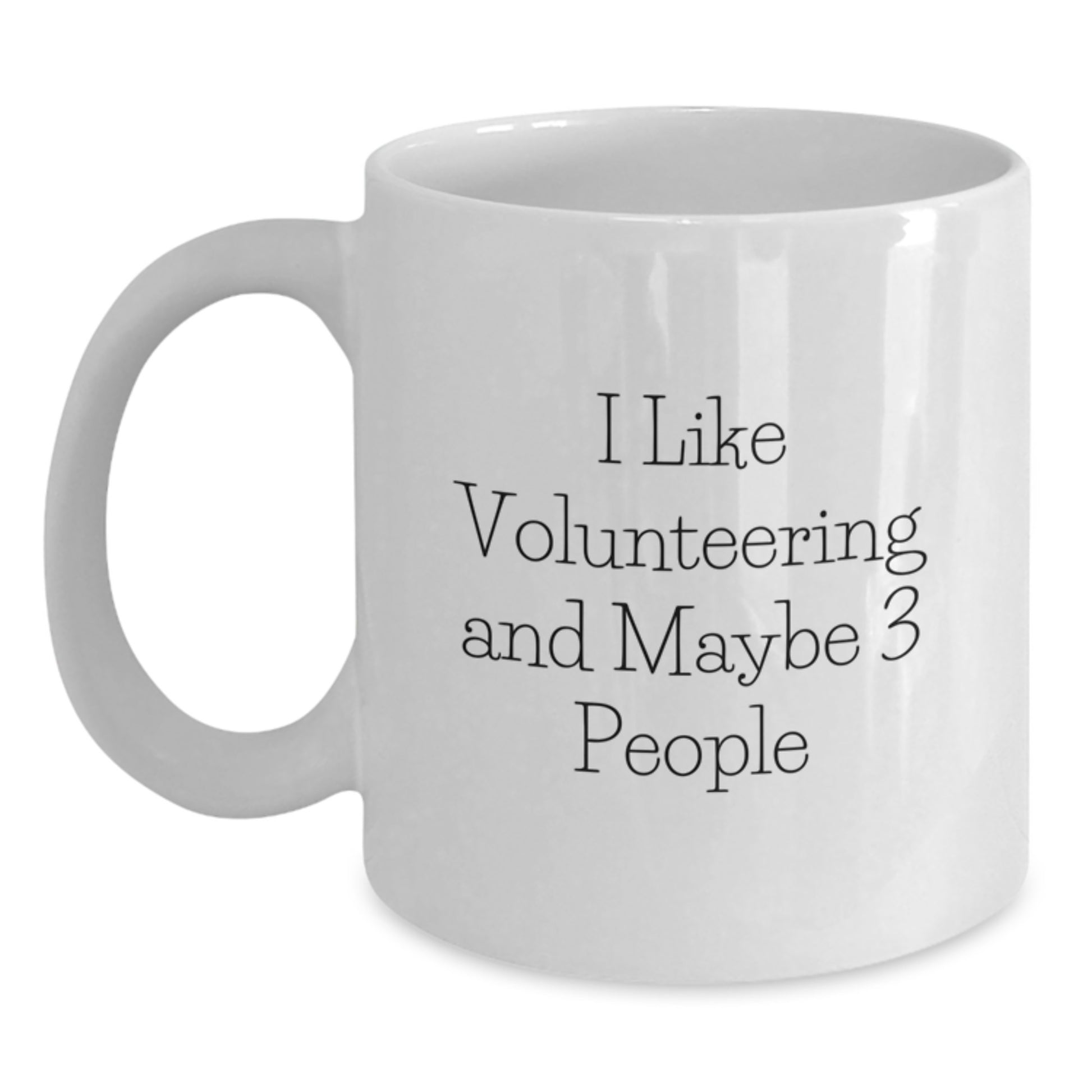 Gifts from Friends and Coworkers, Unique Volunteering White Coffee Mug for Graduation, Funny Quote 'I Like Volunteering And Maybe 3 People - Main