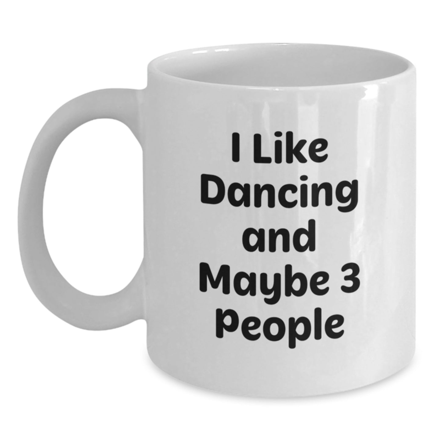 Dancing Gifts for Men from Friends - Funny White Coffee Mug with I Like Dancing And Maybe 3 People Quote for Graduation Unique Gifts - Main
