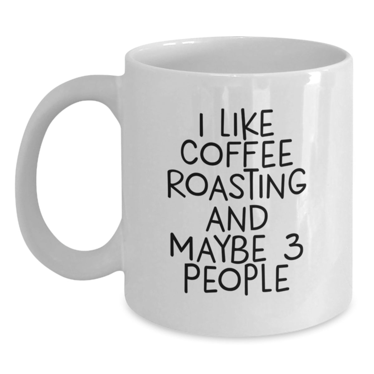 Coffee Roasting Enthusiasts Gifts from Friends for Graduation Unique White Coffee Mugs Funny Quote, Coffee Roasting Lovers Gifts for Guys, 'I Like Coffee Roasting And Maybe 3 People' - Main