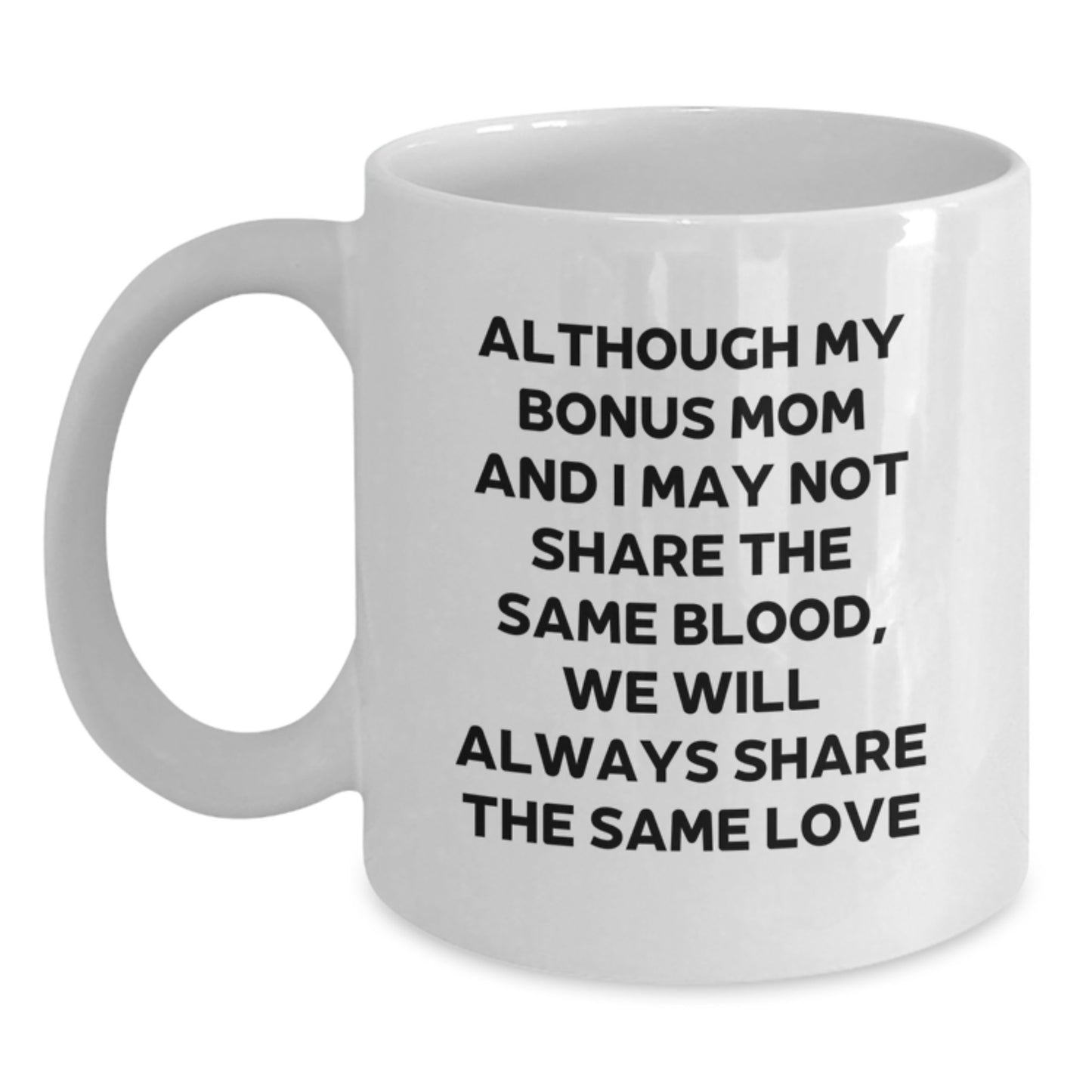 Funny Bonus Mom Gifts from Men to Graduation Unique Gifts for Bonus Mom - White Coffee Mug with Love Quote - Main