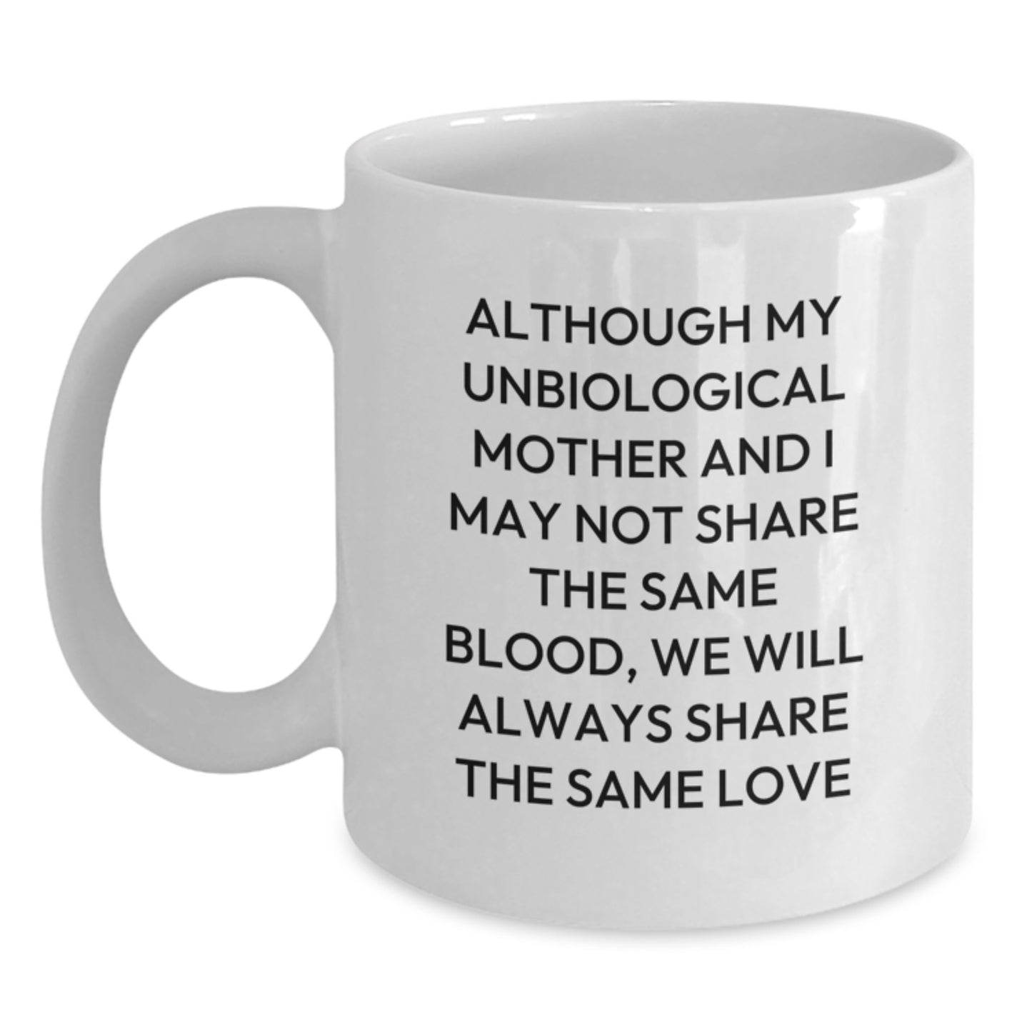 Funny Unbiological Mother Gifts from Men or Women for Unbiological Mother on Valentine's - White Coffee Mug - Main